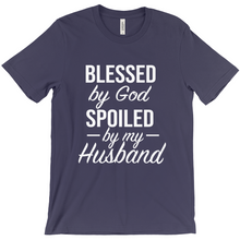 Load image into Gallery viewer, Blessed by God Spoiled by my Husband