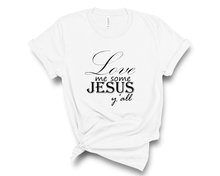 Load image into Gallery viewer, Love me some Jesus yall - BL