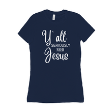 Load image into Gallery viewer, Y&#39;all seriously need Jesus