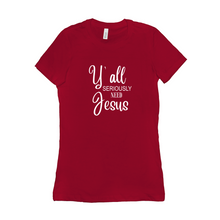 Load image into Gallery viewer, Y&#39;all seriously need Jesus