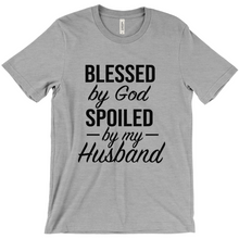 Load image into Gallery viewer, Blessed by God Spoiled by my Husband