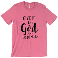 Load image into Gallery viewer, Give it To God And Go To Sleep T-shirt