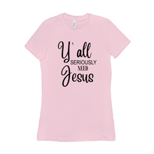 Load image into Gallery viewer, Y&#39;all seriously need Jesus