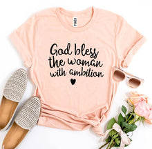 Load image into Gallery viewer, God Bless The Woman With Ambition T-shirt