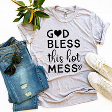 Load image into Gallery viewer, God Bless This Hot Mess T-shirt