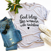 Load image into Gallery viewer, God Bless The Woman With Ambition T-shirt