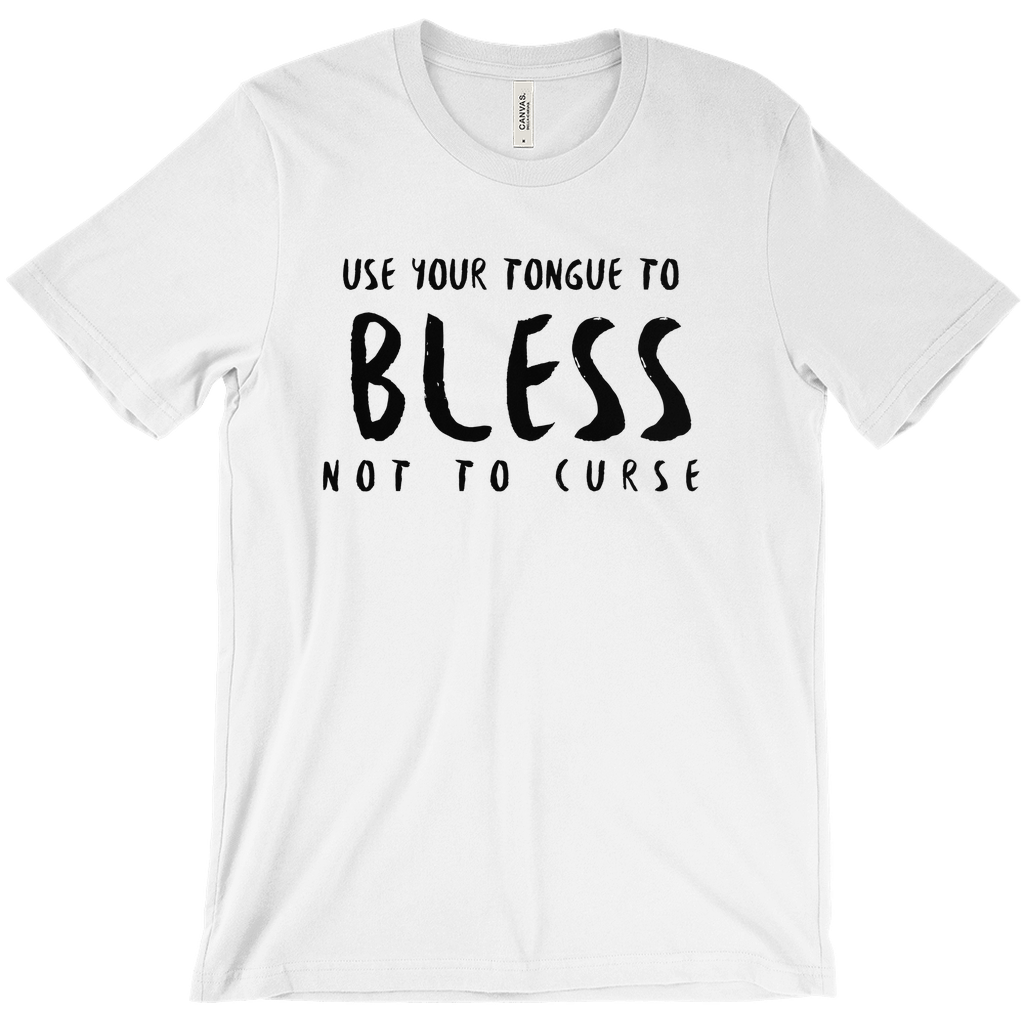 Use your tongue to Bless not curse