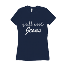 Load image into Gallery viewer, Y’all need Jesus